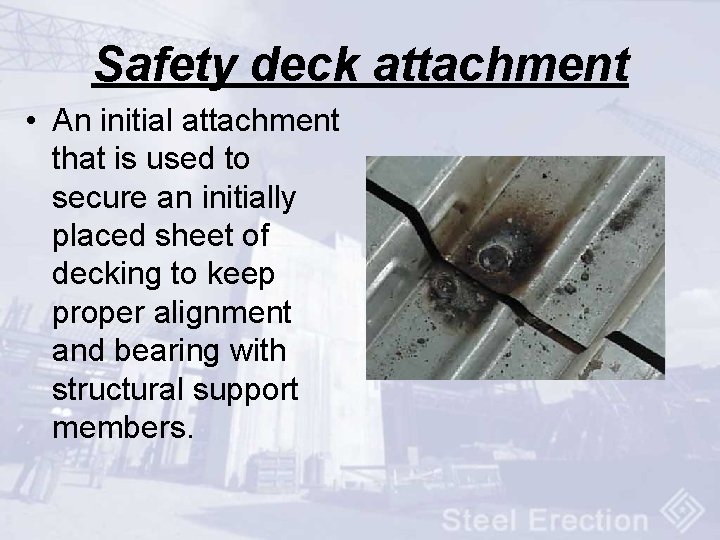 Safety deck attachment • An initial attachment that is used to secure an initially