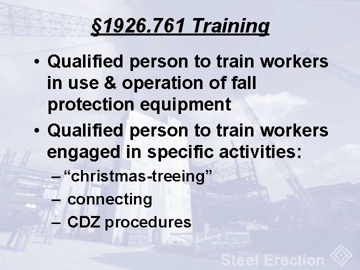 § 1926. 761 Training • Qualified person to train workers in use & operation