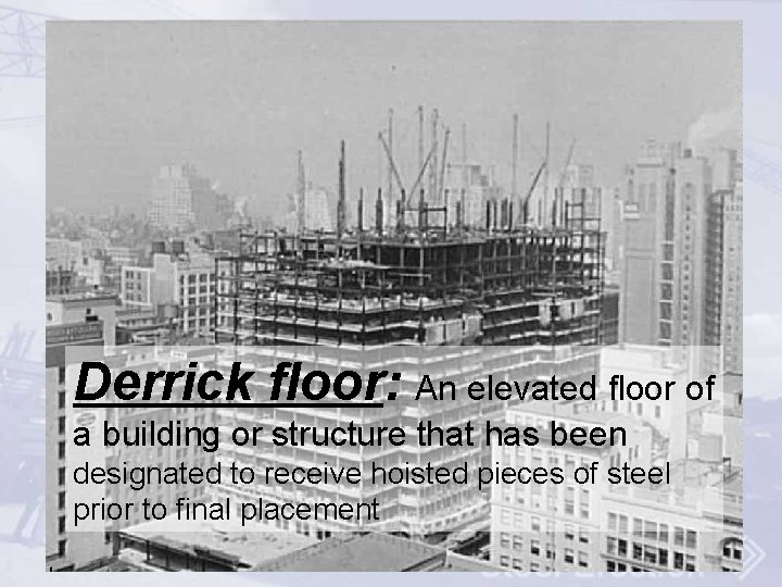 Derrick floor: An elevated floor of a building or structure that has been designated