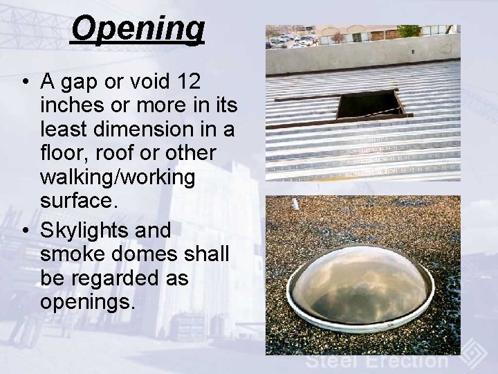 Opening • A gap or void 12 inches or more in its least dimension