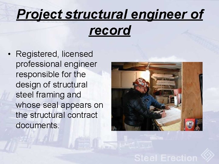 Project structural engineer of record • Registered, licensed professional engineer responsible for the design