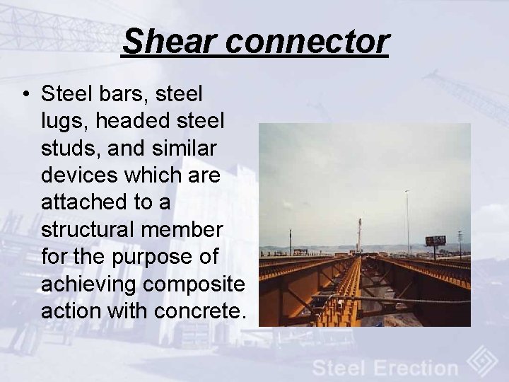 Shear connector • Steel bars, steel lugs, headed steel studs, and similar devices which