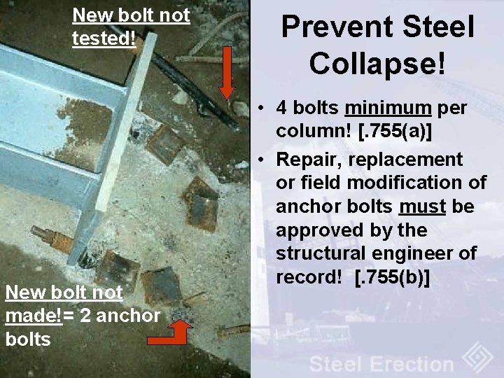 New bolt not tested! New bolt not made!= 2 anchor bolts Prevent Steel Collapse!