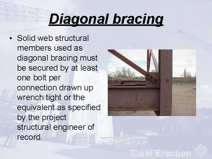 Diagonal bracing • Solid web structural members used as diagonal bracing must be secured