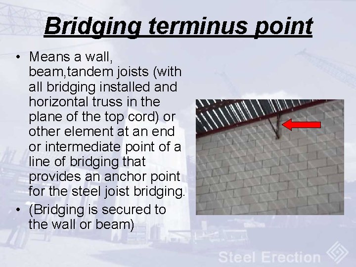 Bridging terminus point • Means a wall, beam, tandem joists (with all bridging installed