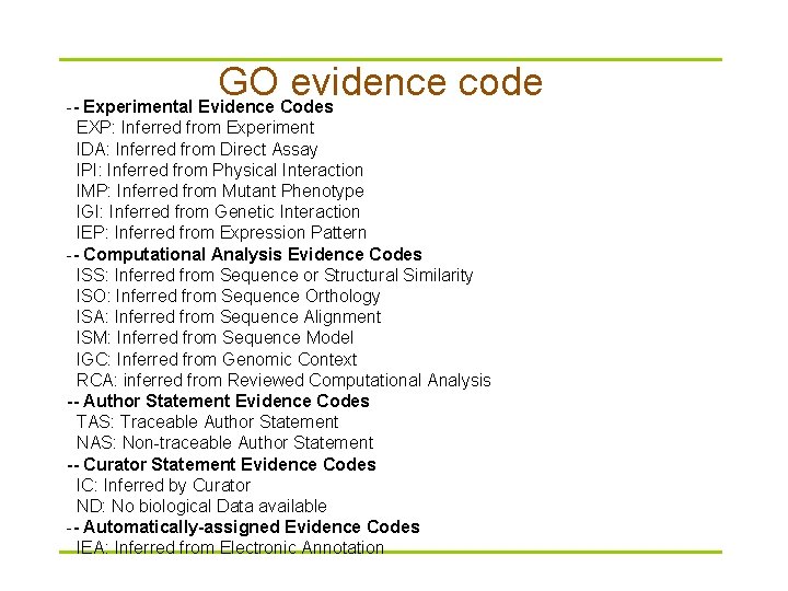 GO evidence code -- Experimental Evidence Codes EXP: Inferred from Experiment IDA: Inferred from