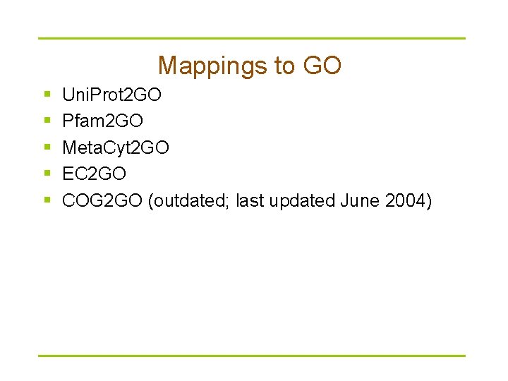 Mappings to GO § § § Uni. Prot 2 GO Pfam 2 GO Meta.