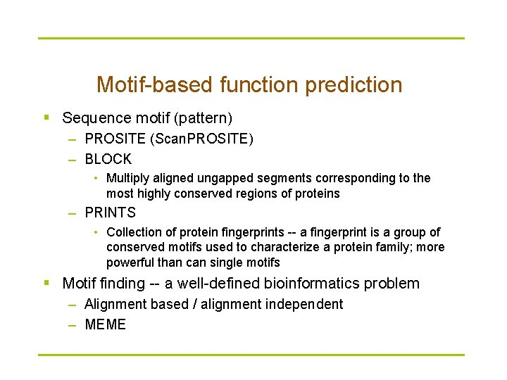 Motif-based function prediction § Sequence motif (pattern) – PROSITE (Scan. PROSITE) – BLOCK •