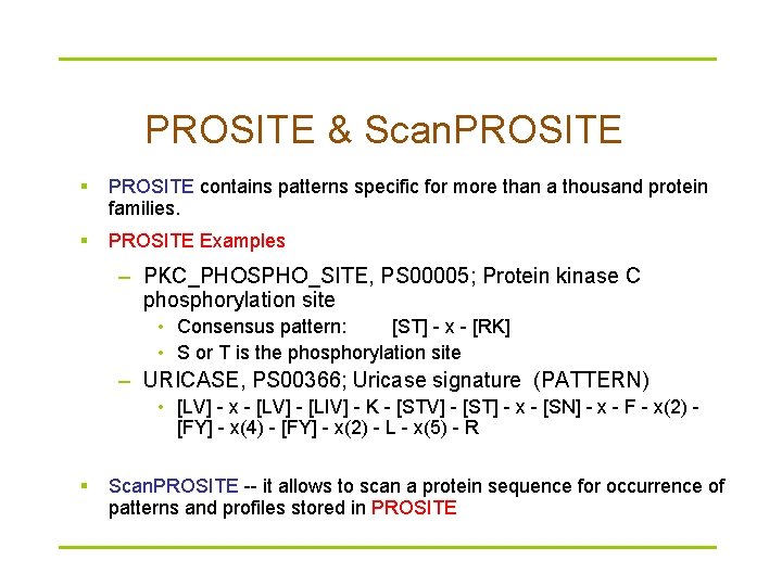PROSITE & Scan. PROSITE § PROSITE contains patterns specific for more than a thousand