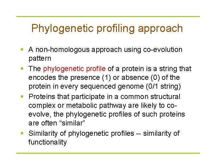 Phylogenetic profiling approach § A non-homologous approach using co-evolution pattern § The phylogenetic profile