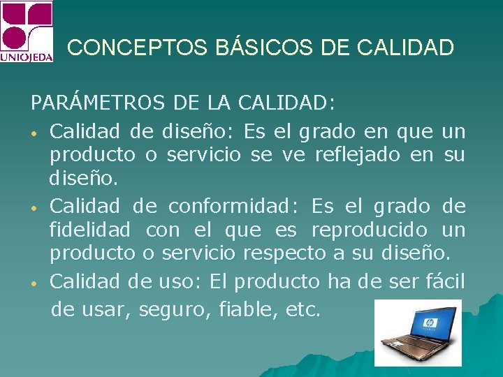 CONCEPTOS BÁSICOS DE CALIDAD PARÁMETROS DE LA CALIDAD: • Calidad de diseño: Es el