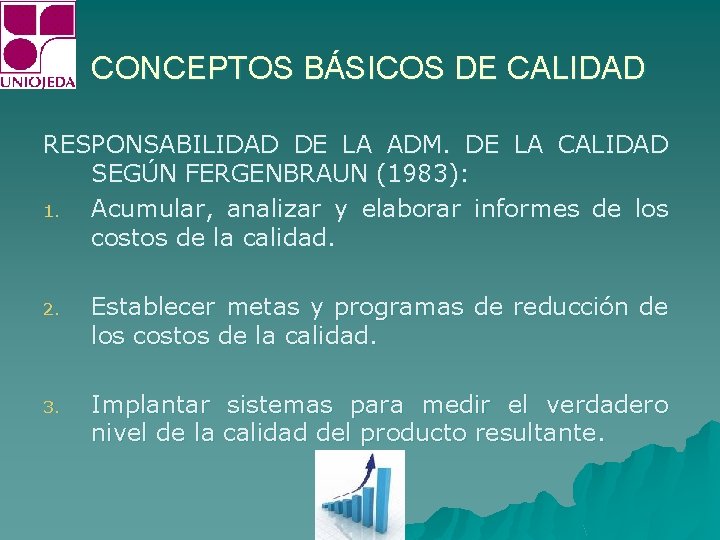 CONCEPTOS BÁSICOS DE CALIDAD RESPONSABILIDAD DE LA ADM. DE LA CALIDAD SEGÚN FERGENBRAUN (1983):