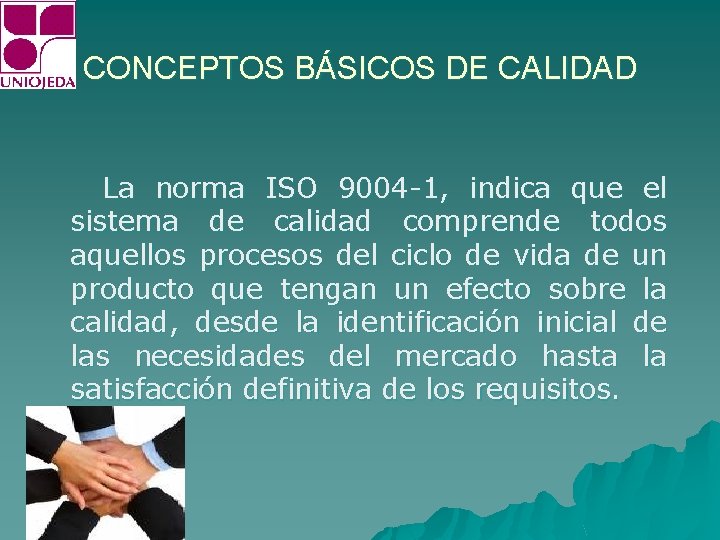 CONCEPTOS BÁSICOS DE CALIDAD La norma ISO 9004 -1, indica que el sistema de