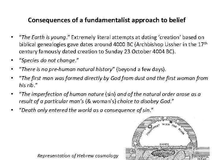 Consequences of a fundamentalist approach to belief • “The Earth is young. ” Extremely