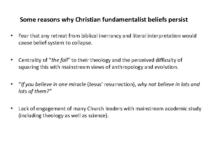 Some reasons why Christian fundamentalist beliefs persist • Fear that any retreat from biblical