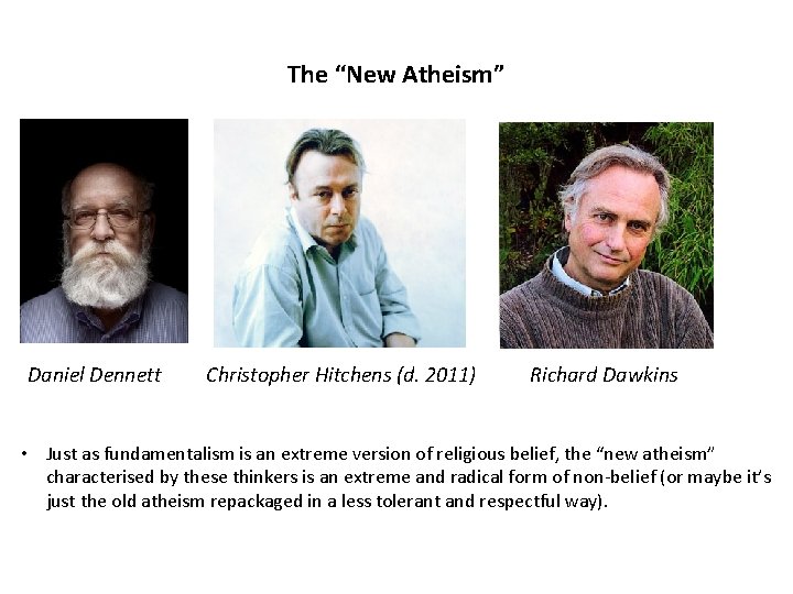 The “New Atheism” Daniel Dennett Christopher Hitchens (d. 2011) Richard Dawkins • Just as