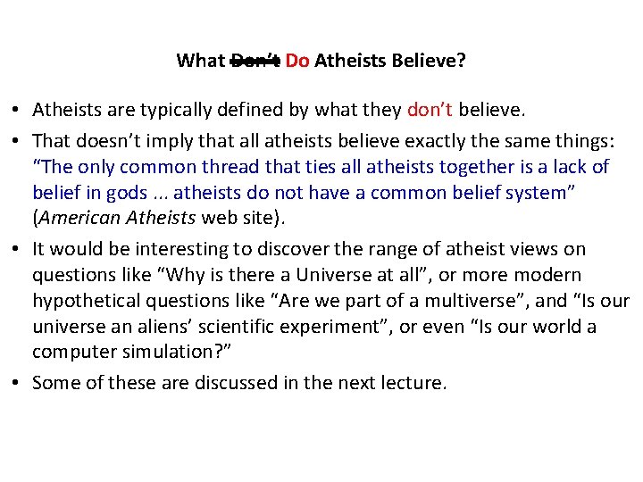 What Don’t Do Atheists Believe? • Atheists are typically defined by what they don’t