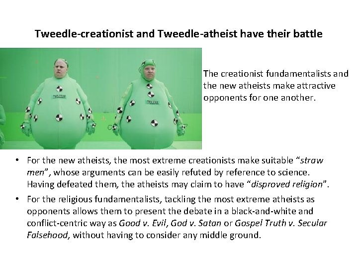 Tweedle-creationist and Tweedle-atheist have their battle The creationist fundamentalists and the new atheists make