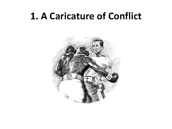 1. A Caricature of Conflict 