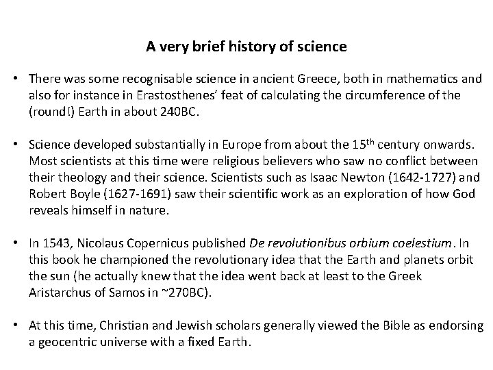 A very brief history of science • There was some recognisable science in ancient