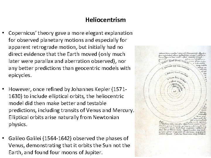 Heliocentrism • Copernicus’ theory gave a more elegant explanation for observed planetary motions and