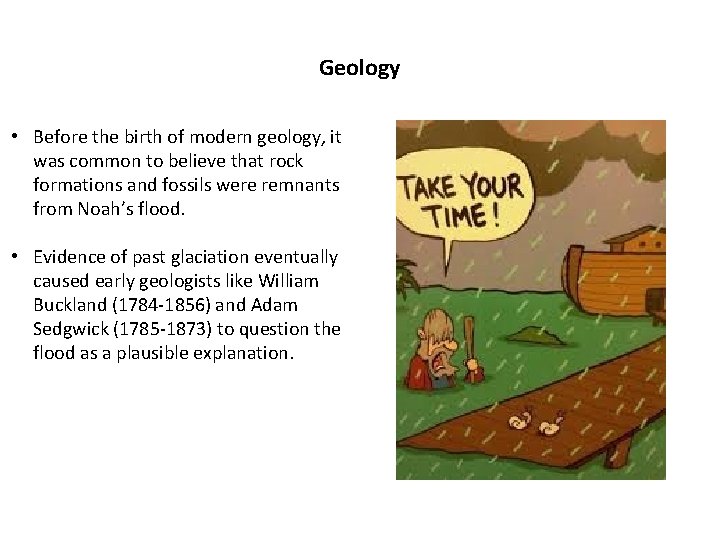 Geology • Before the birth of modern geology, it was common to believe that