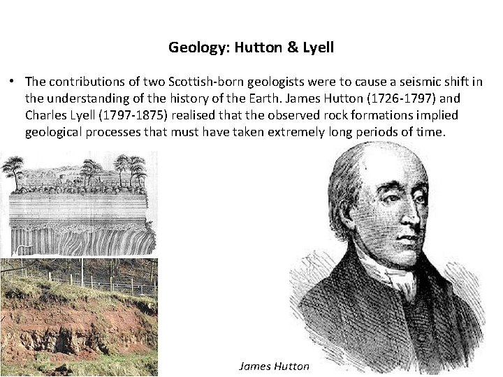 Geology: Hutton & Lyell • The contributions of two Scottish-born geologists were to cause