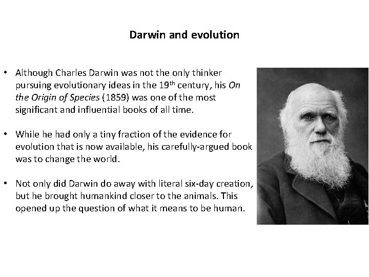 Darwin and evolution • Although Charles Darwin was not the only thinker pursuing evolutionary