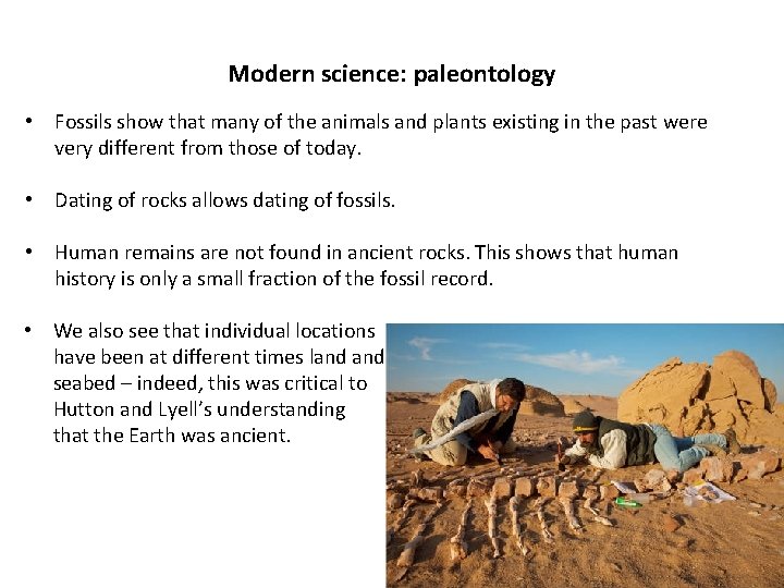 Modern science: paleontology • Fossils show that many of the animals and plants existing