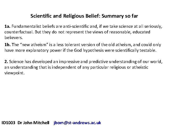 Scientific and Religious Belief: Summary so far 1 a. Fundamentalist beliefs are anti-scientific and,