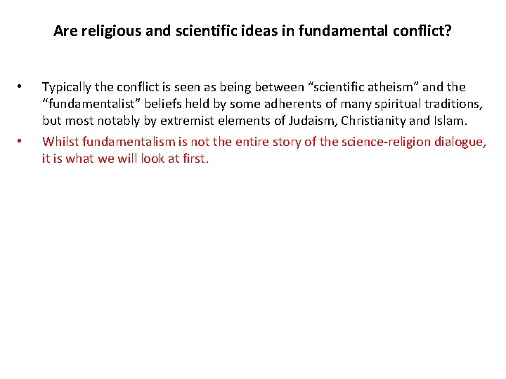 Are religious and scientific ideas in fundamental conflict? • • Typically the conflict is