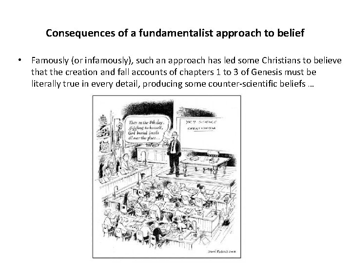 Consequences of a fundamentalist approach to belief • Famously (or infamously), such an approach