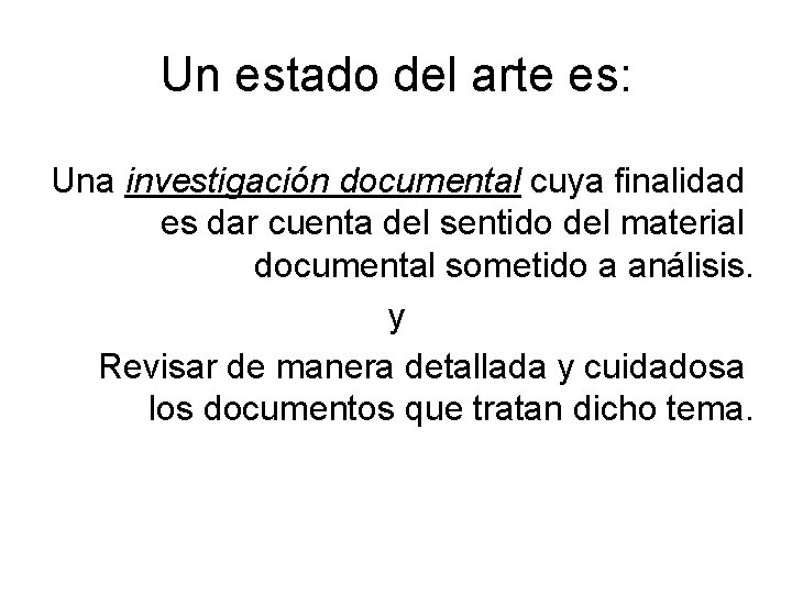 Un estado del arte es: Una investigación documental cuya finalidad es dar cuenta del