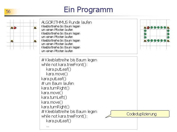 56 Ein Programm ALGORITHMUS Runde laufen Kleeblattreihe bis Baum legen um einen Pfosten laufen