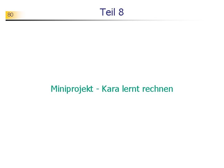80 Teil 8 Miniprojekt - Kara lernt rechnen 
