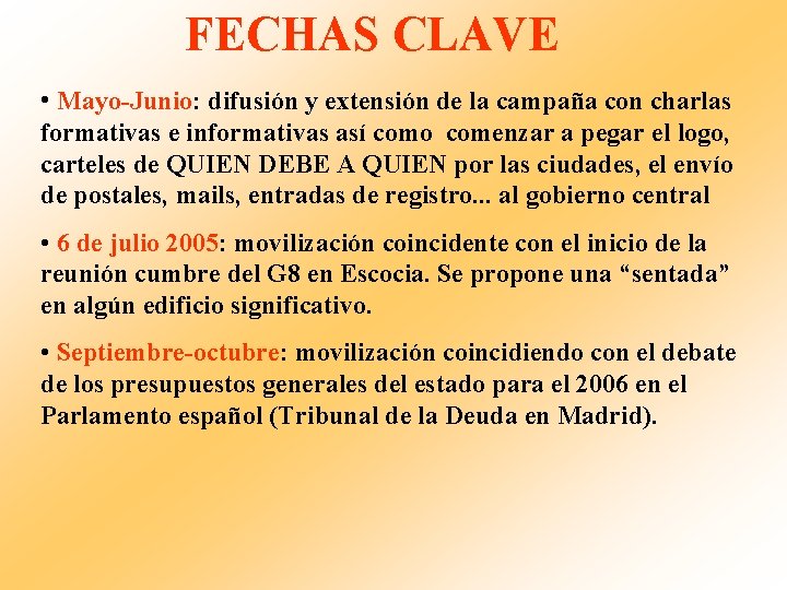 FECHAS CLAVE • Mayo-Junio: difusión y extensión de la campaña con charlas formativas e