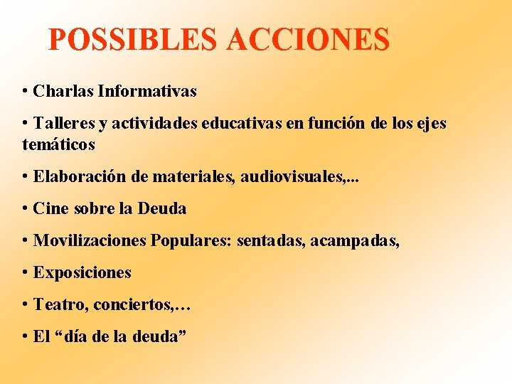 POSSIBLES ACCIONES • Charlas Informativas • Talleres y actividades educativas en función de los