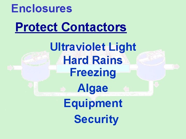 Enclosures Protect Contactors Ultraviolet Light Hard Rains Freezing Algae Equipment Security 