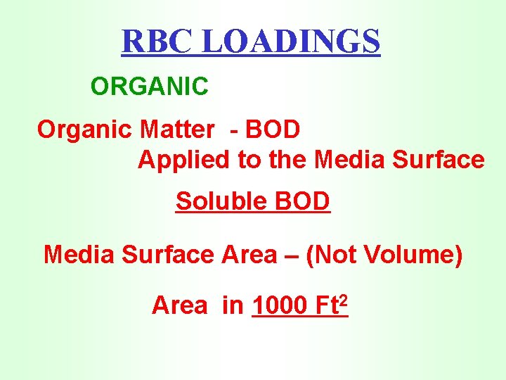 RBC LOADINGS ORGANIC Organic Matter - BOD Applied to the Media Surface Soluble BOD