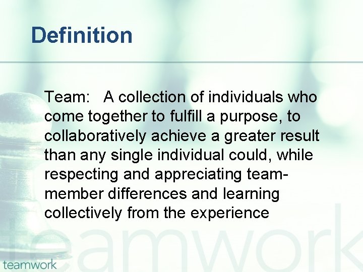 Definition Team: A collection of individuals who come together to fulfill a purpose, to