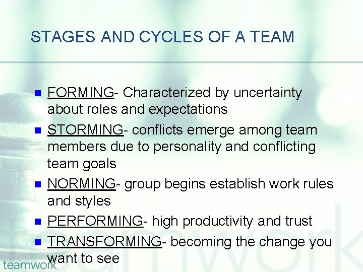 STAGES AND CYCLES OF A TEAM n n n FORMING- Characterized by uncertainty about