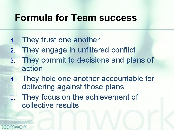 Formula for Team success 1. 2. 3. 4. 5. They trust one another They
