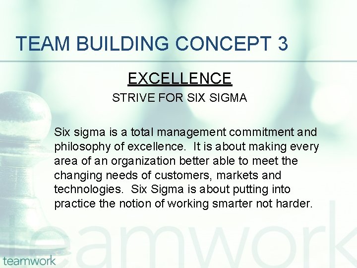 TEAM BUILDING CONCEPT 3 EXCELLENCE STRIVE FOR SIX SIGMA Six sigma is a total