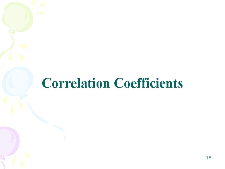 Correlation Coefficients 16 