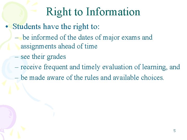 Right to Information • Students have the right to: – be informed of the