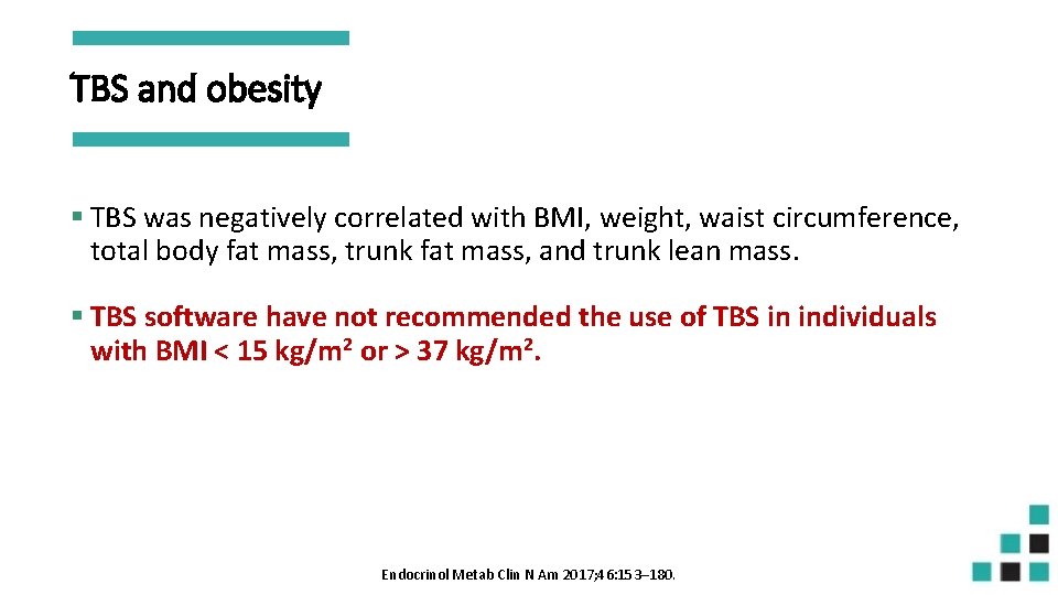 TBS and obesity § TBS was negatively correlated with BMI, weight, waist circumference, total