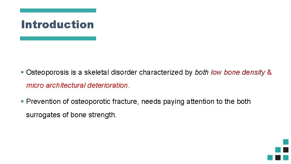 Introduction § Osteoporosis is a skeletal disorder characterized by both low bone density &