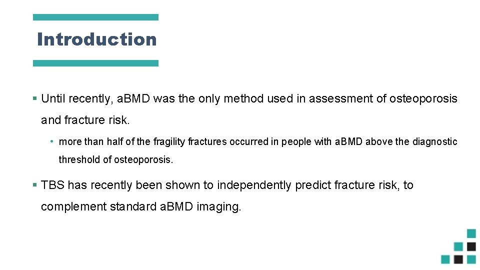 Introduction § Until recently, a. BMD was the only method used in assessment of