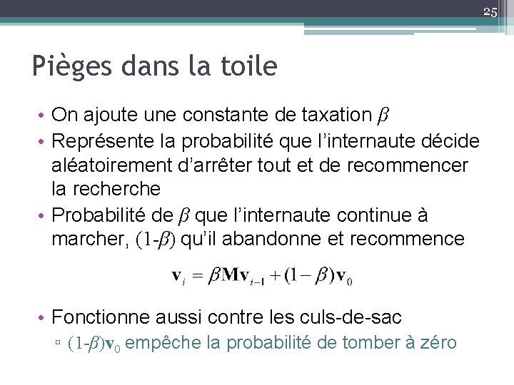 25 Pièges dans la toile • On ajoute une constante de taxation β •