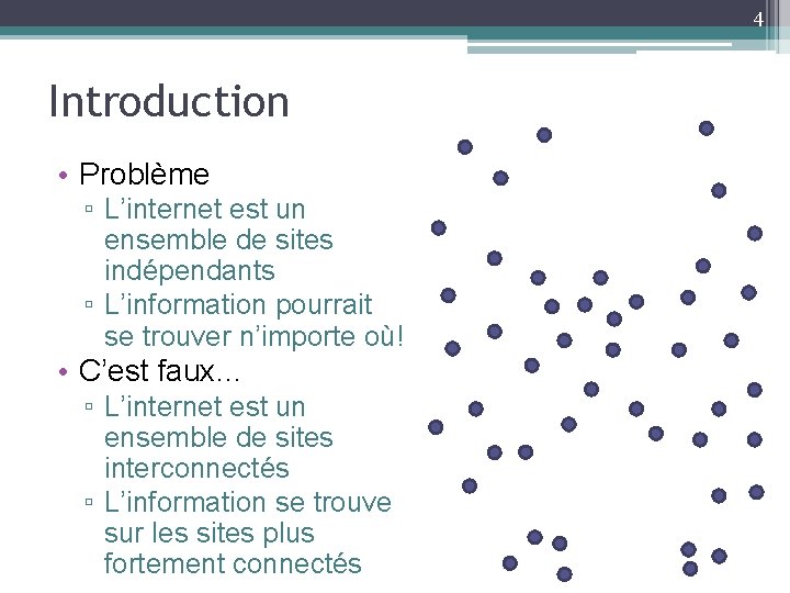 4 Introduction • Problème ▫ L’internet est un ensemble de sites indépendants ▫ L’information